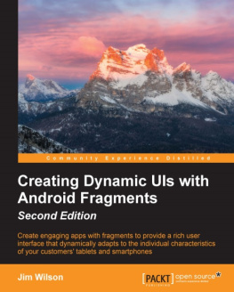 Wilson - Creating dynamic UIs with Android fragments: create engaging apps with fragments to provide a rich user interface that dynamically adapts to the individual characteristics of your customers tablets