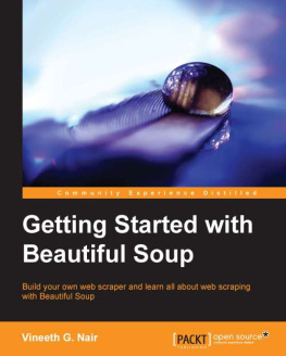 Nair - Getting started with Beautiful Soup build your own web scraper and learn all about web scraping with Beautiful Soup