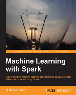 Pentreath - Machine learning with Spark: create scalable machine learning applications to power a modern data-driven business using Spark