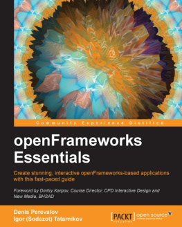 Perevalov Denis OpenFrameworks essentials: create stunning, interactive openFrameworks-based applications with this fast-paced guide