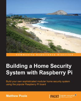 Poole Building a home security system with Raspberry Pi build your own sophisticated modular home security system using the popular Raspberry Pi board