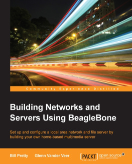 Pretty Bill - Building networks and servers using BeagleBone: set up and configure a local area network and file server by building your own home-based multimedia server