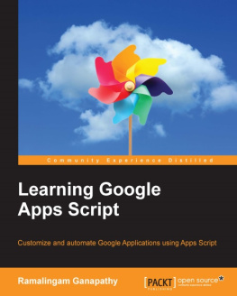 Ramalingam Ganapathy Learning Google Apps Script: customize and automate Google Applications using Apps Script