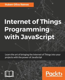Ramos Internet of Things programming with JavaScript: learn the art of bringing the Internet of Things into your projects with the power of JavaScript