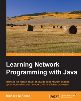 Reese - Learning network programming with Java harness the hidden power of Java to build network-enabled applications with lower network traffic and faster processes