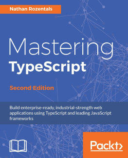 Rozentals - Mastering TypeScript: build enterprise-ready, industrial strength web applications using TypeScript and leading JavaScript frameworks