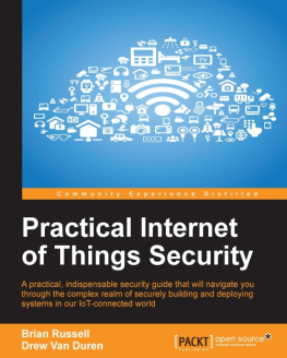 Russell Brian Practical internet of things security: a practical, indispensable security guide that will navigate you through the complex realm of securely building and deploying systems in our IoT-connected world