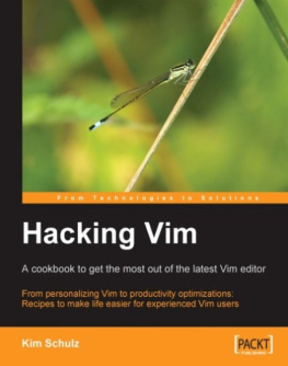 Schulz - Hacking Vim A Cookbook to get the Most out of the Latest Vim Editor: a Cookbook to Get the Most Out of the Latest Vim Editor