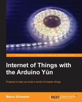 Schwartz Internet of things with the Arduino Yún projects to help you build a world of smarter things