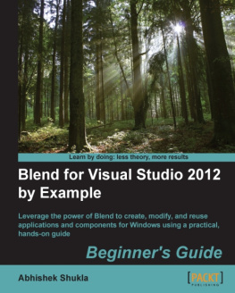 Shukla - Blend for Visual Studio 2012 by example beginners guide: leverage the power of Blend to create, modify, and reuse applications and components for Windows using a practical, hands-on guide