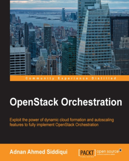 Siddiqui OpenStack Orchestration exploit the power of dynamic cloud formation and autoscaling features to fully implement OpenStack Orchestration