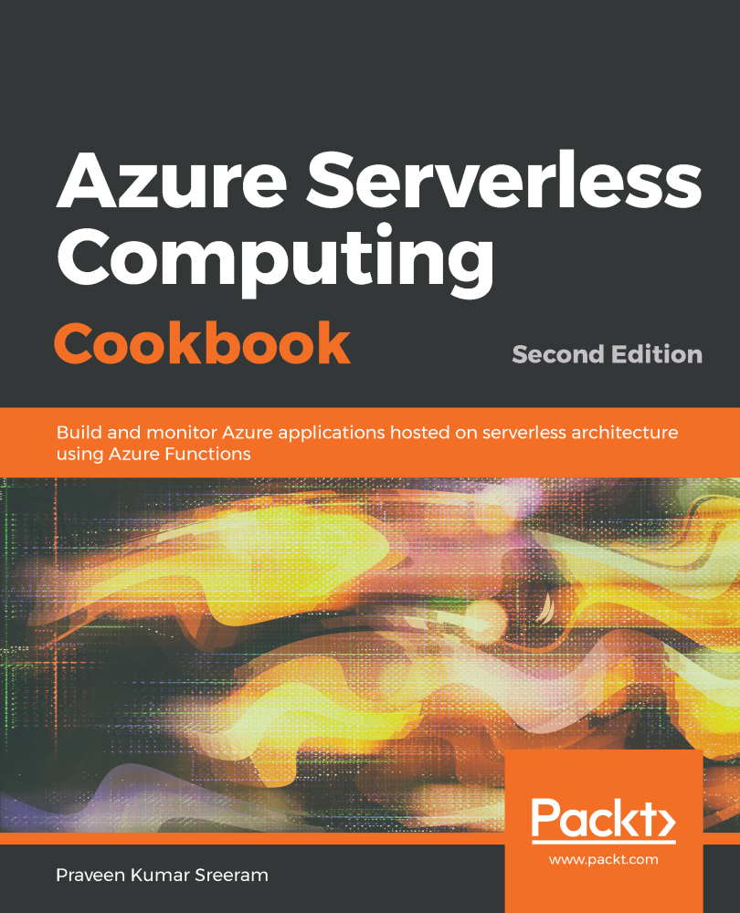 Azure Serverless Computing Cookbook Second Edition Build and monitor Azure - photo 1