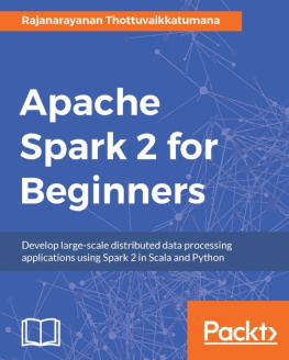 Thottuvaikkatumana - Apache Spark 2 for beginners develop large-scale distributed data processing applications using Spark 2 in Scala and Python