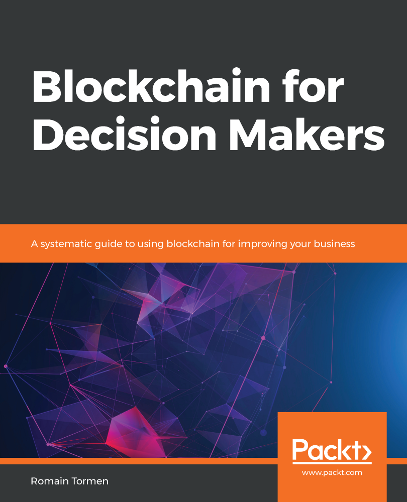 Blockchain for Decision Makers A systematic guide to using blockchain for - photo 1