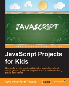Towaha - JavaScript projects for kids gear up for a roller-coaster ride into the world of JavaScript and programming with this easy-to-follow, fun, and entertaining project-based guide