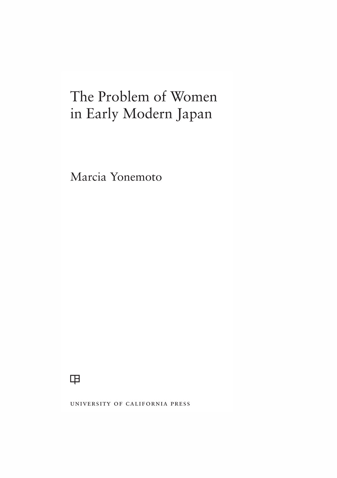 The Problem of Women in Early Modern Japan A BOOK The Philip E Lilienthal - photo 1