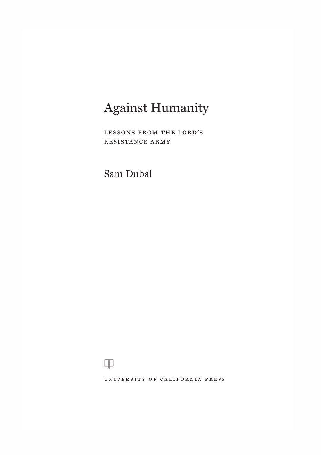 Against Humanity The publisher and the University of California Press - photo 1