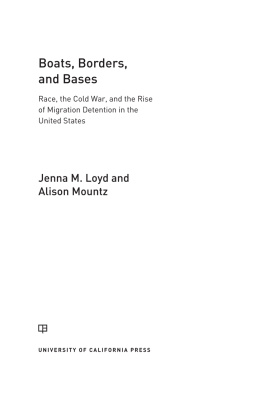 Loyd Jenna M. - Boats, borders, and bases: race, the cold war, and the rise ofmigration detention in the United States