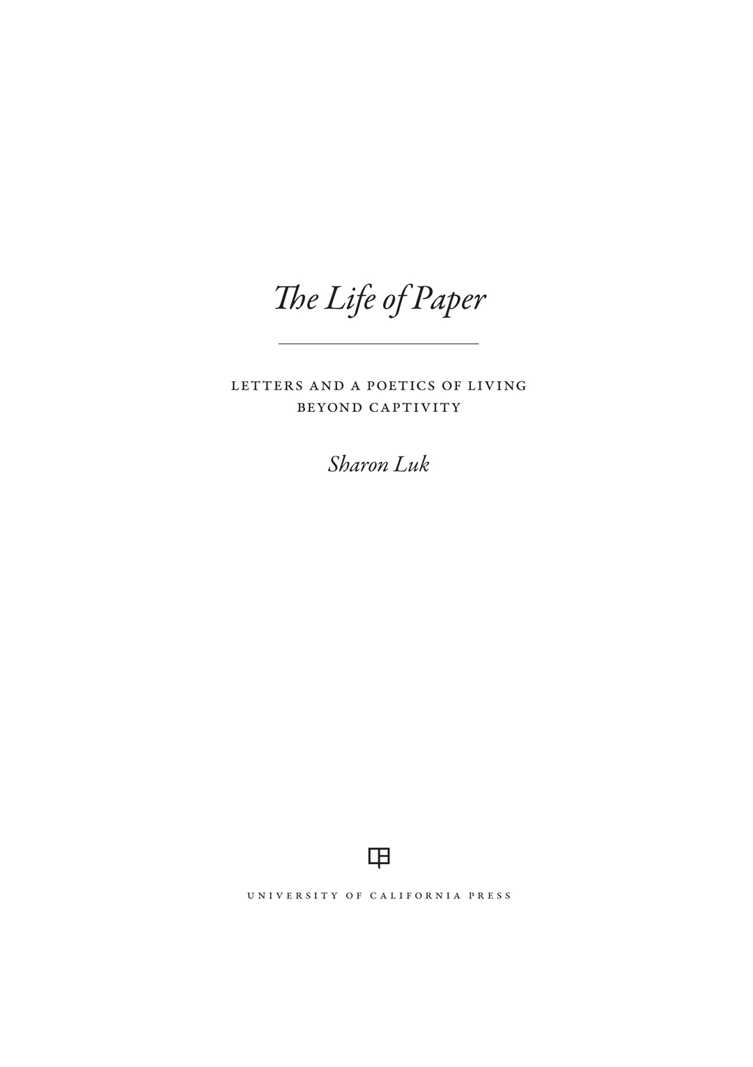 The Life of Paper The publisher and the University of California Press - photo 1