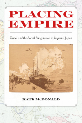 McDonald - Placing empire: travel and the social imagination in imperial Japan