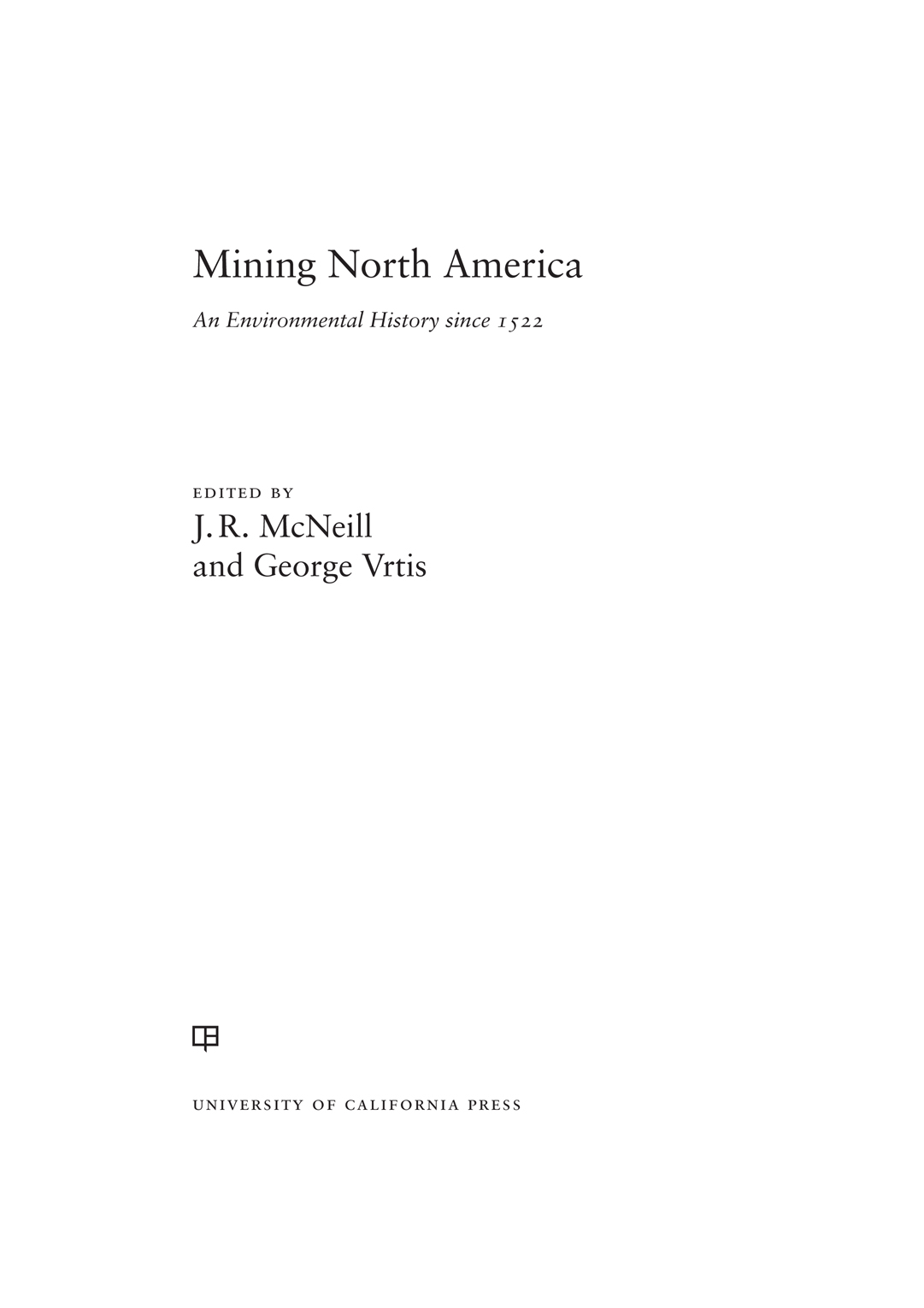 Mining North America Mining North America An Environmental History since 1522 - photo 1