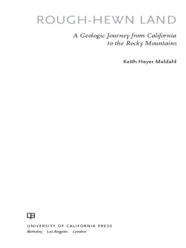 Meldahl Rough-hewn land: a geologic journey from California to the Rocky Mountains