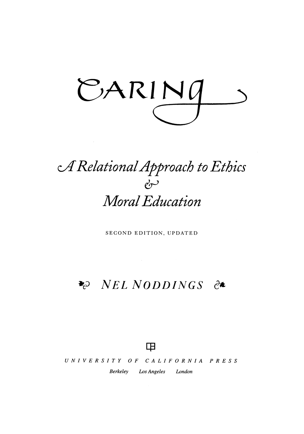 CARING CARING A Relational Approach to Ethics Moral Education - photo 1