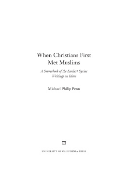 Penn - When Christians first met Muslims: a sourcebook of the earliest Syriac writings on Islam