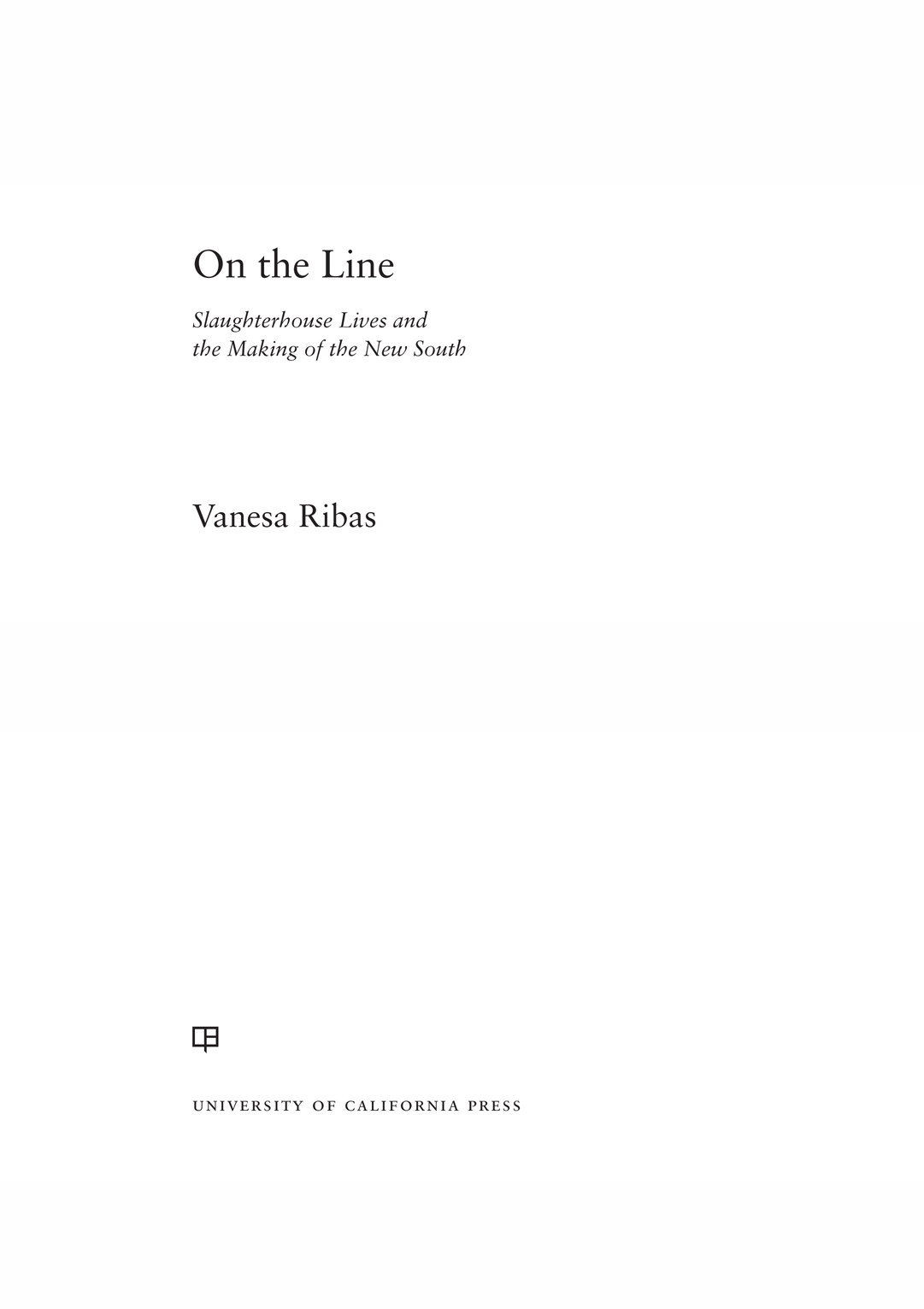 On the Line On the Line Slaughterhouse Lives and the Making of the New South - photo 1