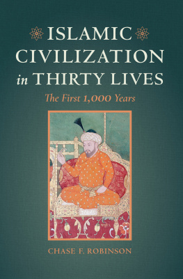 Robinson - Islamic Civilization in Thirty Lives: the First 1,000 Years