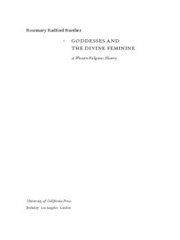 Ruether Goddesses and the divine feminine: a Western religious history