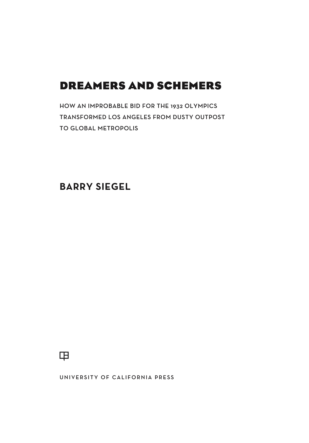 DREAMERS AND SCHEMERS The publisher and the University of California Press - photo 1