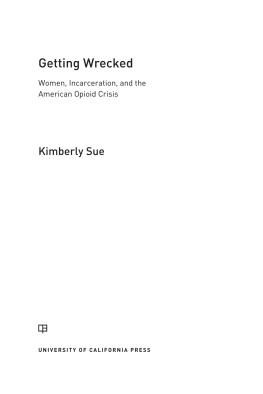 Sue - Getting wrecked: women, incarceration, and the American opioid crisis