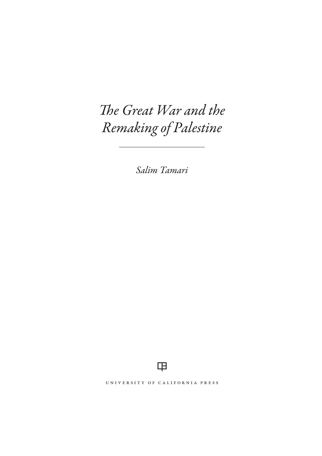 The Great War and the Remaking of Palestine The Great War and the Remaking - photo 1