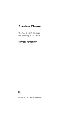 Tepperman - Amateur cinema: the rise of North American moviemaking, 1923-1960