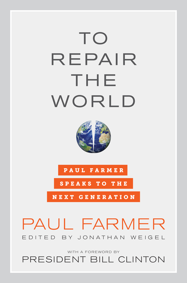 Praise for To Repair the World Paul Farmers deserved fame as global health - photo 1