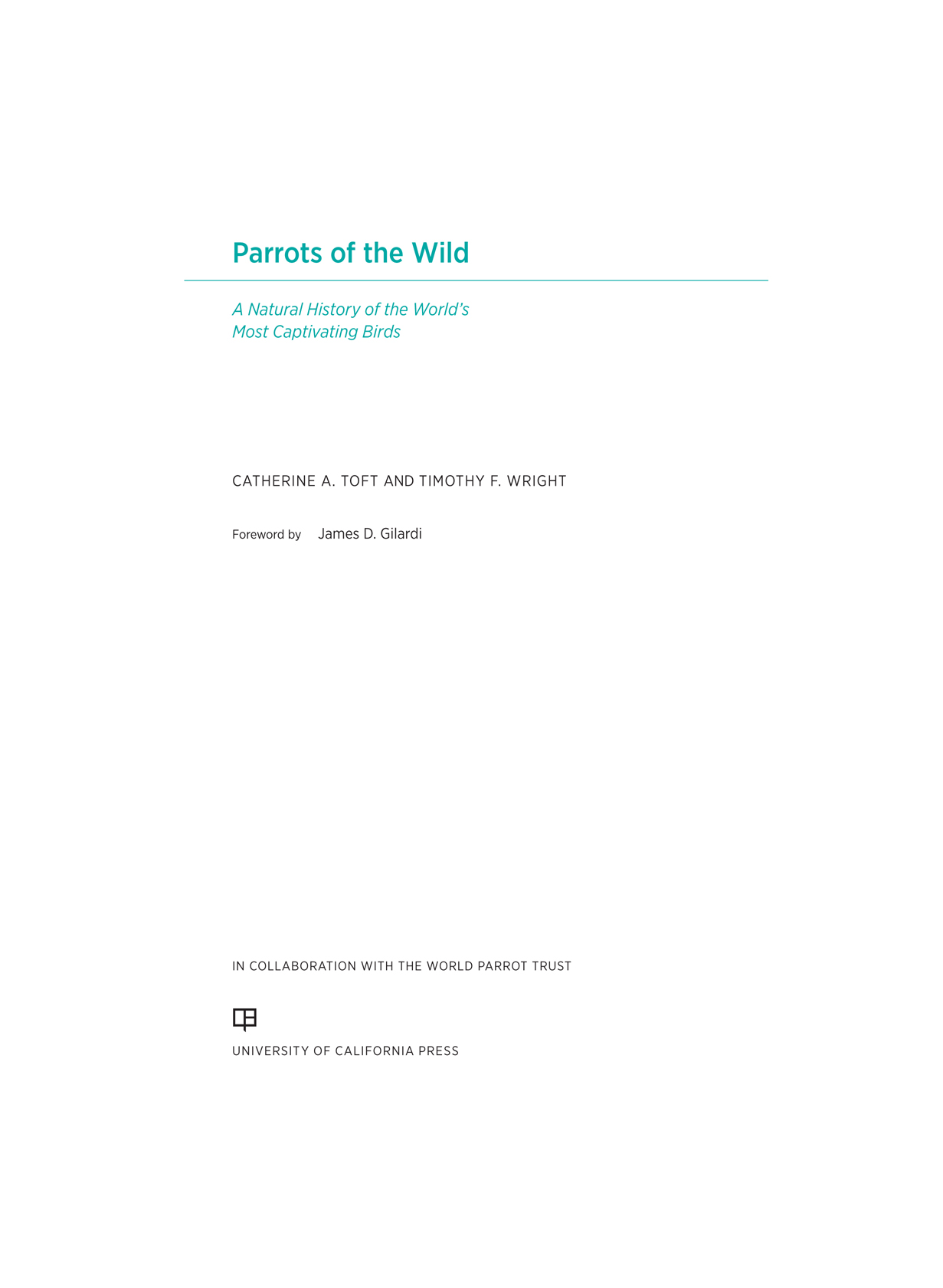 Parrots of the Wild The publisher gratefully acknowledges the generous support - photo 1