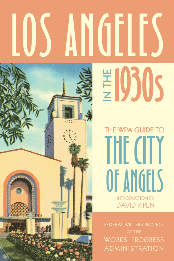 Los Angeles in the 1930s The publisher gratefully acknowledges the generous - photo 1