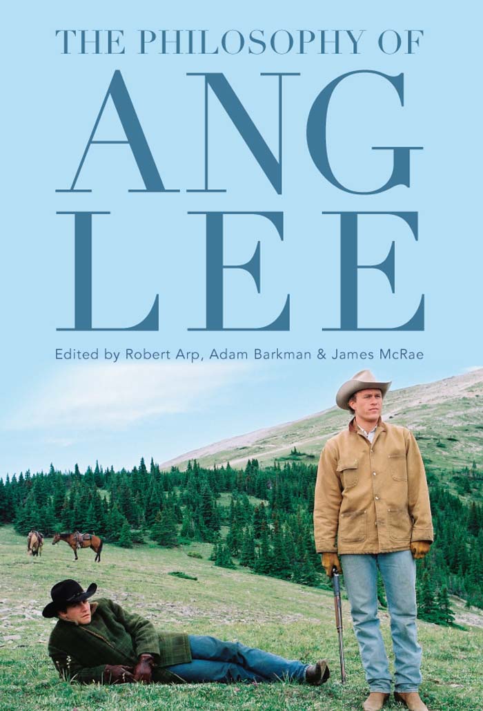 The Philosophy of Ang Lee THE PHILOSOPHY OF ANG LEE Edited by R OBERT A - photo 1