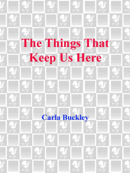 Carla Buckley - The Things That Keep Us Here (Random House Readers Circle)