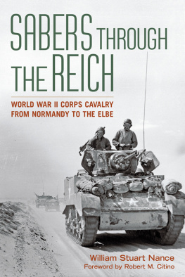 Nance - Sabers through the Reich World War II corps cavalry from Normandy to the Elbe