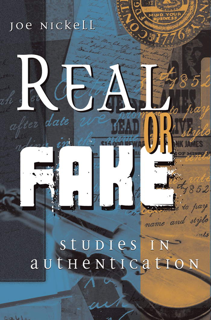 REAL OR FAKE REAL OR FAKE Studies in Authentication Joe Nickell - photo 1