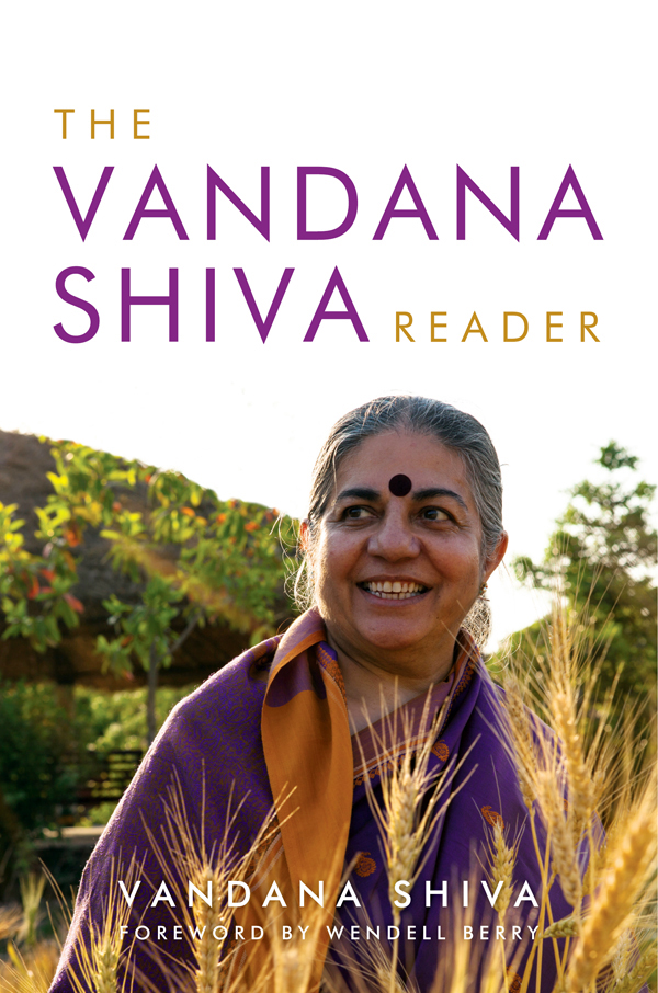 The Vandana Shiva Reader THE VANDANA SHIVA READER VANDANA SHIVA Foreword by - photo 1