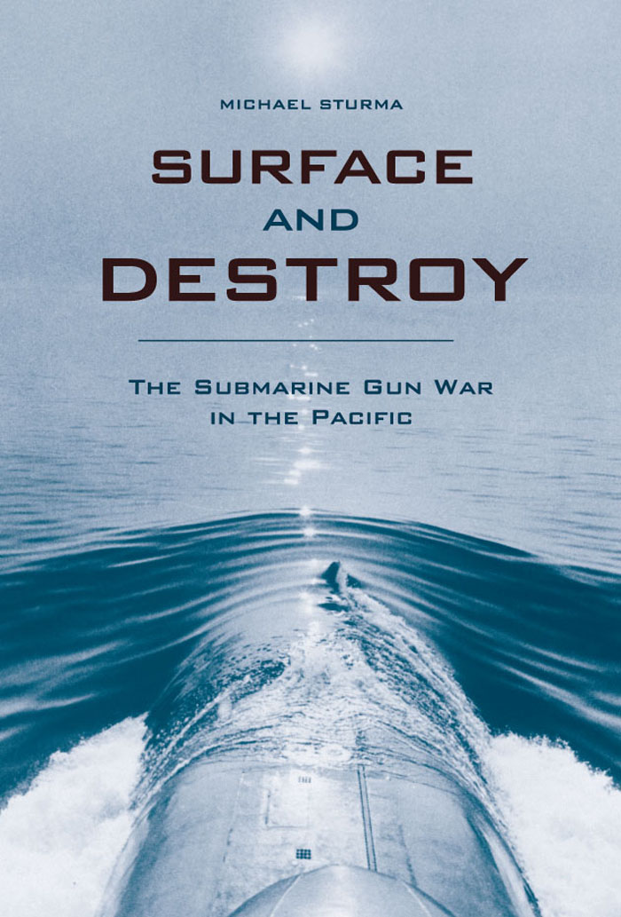 SURFACE AND DESTROY SURFACE AND DESTROY THE SUBMARINE GUN WAR IN THE PACIFIC - photo 1