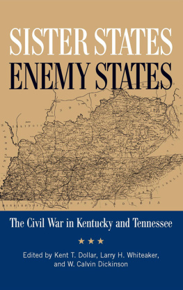 Whiteaker Larry Howard - Sister states, enemy states: the Civil War in Kentucky and Tennessee