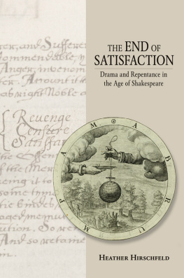 Heather Hirschfeld - The end of satisfaction: drama and repentance in the age of Shakespeare