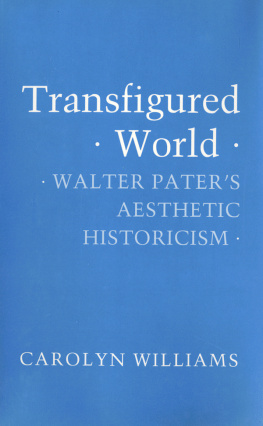 Pater Walter - Transfigured World: Walter Paters Aesthetic Historicism