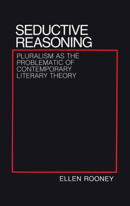 Rooney - Seductive Reasoning: Pluralism as the Problematic of Contemporary Literary Theory