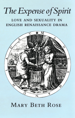 Rose - The expense of spirit: love and sexuality in English Renaissance drama