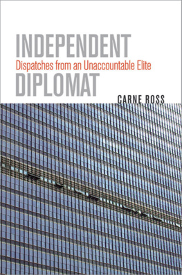 Ross - Crises in World Politics: Independent Diplomat: Dispatches from an Unaccountable Elite